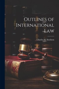 Outlines of International Law - Stockton, Charles H.