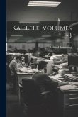 Ka Elele, Volumes 1-3