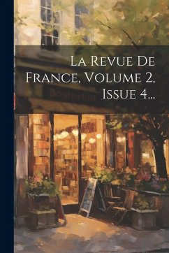 Cover La Revue De France, Volume 2, Issue 4...
