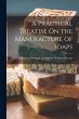 A Practical Treatise On the Manufacture... - Bild 1