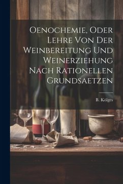 Cover Oenochemie, Oder Lehre Von Der Weinbereitung Und Weinerziehung Nach Rationellen Grundsaetzen