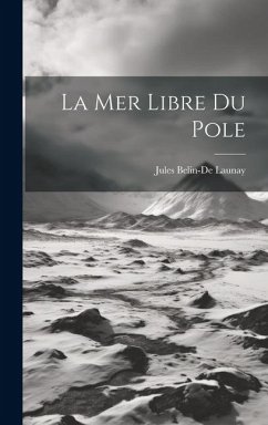 La Mer Libre Du Pole - Launay, Jules Belin-De