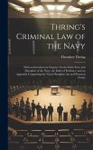 Thring's Criminal Law of the Navy: With an Introductory Chapter On the Early State and Discipline of the Navy, the Rules of Evidence, and an Appendix