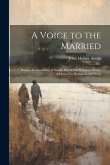 A Voice to the Married: Being a Compendium of Social, Moral, and Religious Duties, Addressed to Husbands and Wives A Voice to the Married: Being a Compendium of Social, Moral, and Religious Duties, Addressed to Husbands and Wives