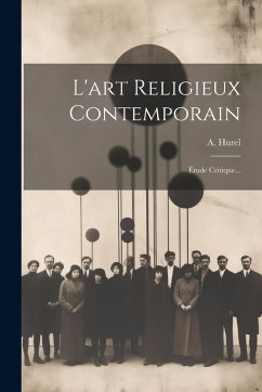 Cover L'art Religieux Contemporain: Étude Critique...