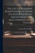 The Life of Benjamin Robert Haydon,... - Bild 1