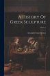 A History Of Greek Sculpture; Volume 1 - Bild 1