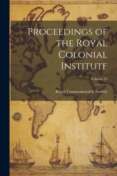 Cover Proceedings of the Royal Colonial Institute; Volume 25