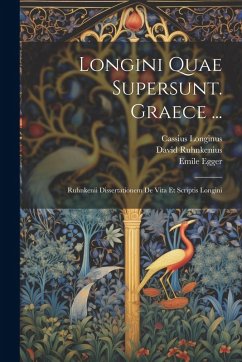 Cover Longini Quae Supersunt. Graece ...: Ruhnkenii Dissertationem De Vita Et Scriptis Longini