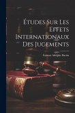 Études Sur Les Effets Internationaux Des Jugements