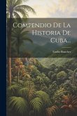 Compendio De La Historia De Cuba...