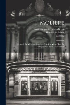 Cover Molière: L'étourdi. Le Marriage Forcé. Le Médicin Maigré Lui. La Critique De L'école Des Femmes