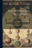 The Encyclopaedia Britannica: Latest Edition. A Dictionary Of Arts, Sciences And General Literature; Volume 1