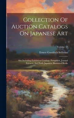 Cover Collection Of Auction Catalogs On Japanese Art: Also Including Exhibition Catalogs, Pamphlets, Journal Extracts, And Early Japanese Illustrated Books;