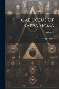 Caduceus Of Kappa Sigma; Volume 11 - Sigma, Kappa