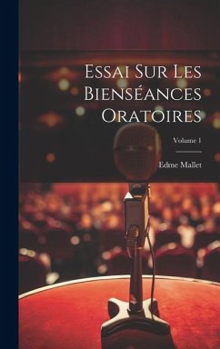 Essai Sur Les Bienséances Oratoires; Volume 1 - Mallet, Edme