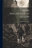 Under Macarthur in Luzon Under Macarthur in Luzon