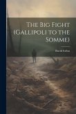 The Big Fight (Gallipoli to the Somme)