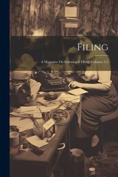 Filing: A Magazine On Indexing & Filing, Volumes 1-5 - Anonymous