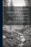 De Nova Hiersosolyma Et Ejus Doctrina Caelesti Ex Auditis E Caelo