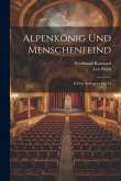 Alpenkönig Und Menschenfeind: In Drei Aufzügen: Op. 14