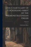 The Chartulary of Cockersand Abbey of the Premonstratensian Order; Volume 39