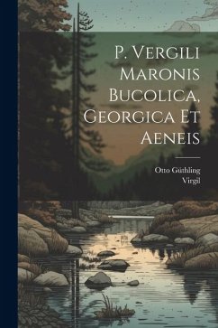 P. Vergili Maronis Bucolica, Georgica et Aeneis - Güthling, Otto