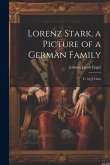 Lorenz Stark, a Picture of a German Family; Tr. by J. Gans Lorenz Stark, a Picture of a German Family; Tr. by J. Gans