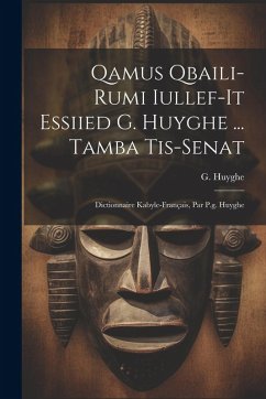 Cover Qamus Qbaili-rumi Iullef-it Essiied G. Huyghe ... Tamba Tis-senat: Dictionnaire Kabyle-français, Par P.g. Huyghe