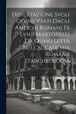 Dissertazione Svgli Odori Vsati Dagli Antichi Romani Di Lvigi Martorelli Da Osimo Letta Nell'accademia Romana D'archeologia