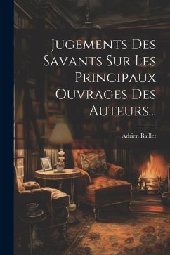 Cover Jugements Des Savants Sur Les Principaux Ouvrages Des Auteurs...