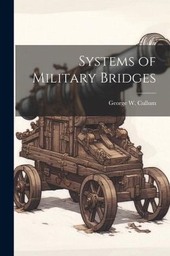 Systems of Military Bridges - Cullum, George W