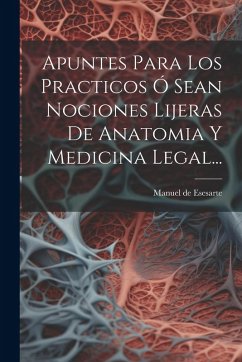 Cover Apuntes Para Los Practicos Ó Sean Nociones Lijeras De Anatomia Y Medicina Legal...