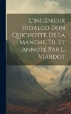 L'ingénieux Hidalgo Don Quichotte De La Manche, Tr. Et Annoté Par L. Viardot