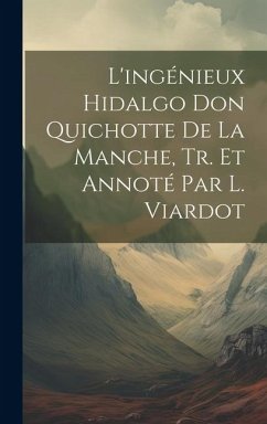 L'ingénieux Hidalgo Don Quichotte De La Manche, Tr. Et Annoté Par L. Viardot - Anonymous