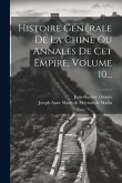 Histoire Générale De La Chine Ou Annales De Cet Empire, Volume 10...