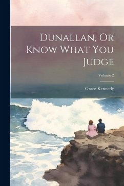 Dunallan, Or Know What You Judge; Volume 2 - Kennedy, Grace