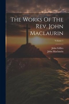 The Works Of The Rev. John Maclaurin; Volume 1 - Maclaurin, John; Gillies, John