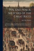 Pen and Pencil Sketches of the Great Riots: An Illustrated History of the Railroad and Other Great American Riots. Including All the Riots in the Earl