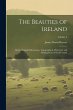 The Beauties of Ireland: Being Original... - Bild 1