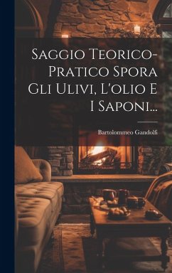 Cover Saggio Teorico-pratico Spora Gli Ulivi, L'olio E I Saponi...