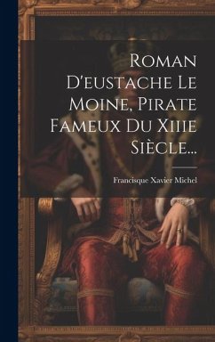 Cover Roman D'eustache Le Moine, Pirate Fameux Du Xiiie Siècle...