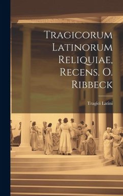 Cover Tragicorum Latinorum Reliquiae, Recens. O. Ribbeck