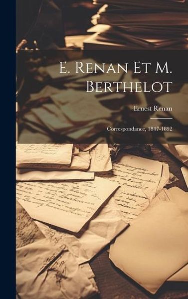 E. Renan Et M. Berthelot E. Renan Et M. Berthelot