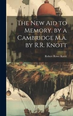 The New Aid to Memory. by a Cambridge M.a. by R.R. Knott - Knott, Robert Rowe