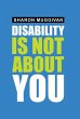 Disability Is Not About You - Bild 1
