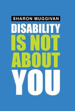 Disability Is Not About You - Muggivan, Sharon