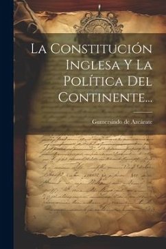 La Constitución Inglesa Y La Política Del Continente... - Azcárate, Gumersindo de