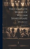 The Complete Works Of William Shakespeare: Henry Iv, Pt. 1-2