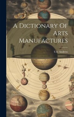 Cover A Dictionary Of Arts Manufactures